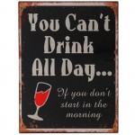You can't Drink All Day... metal plate Deco